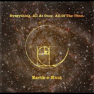 Artwork for the single "Everything. All At Once. All Of The Time.' from Earth-O-Naut