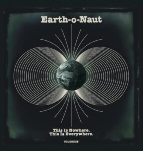 Artwork for the new album from Earth-o-Naut, 'This Is Nowhere. This Is Everywhere.', reviewed by Joanna Long from Echoes In Ink