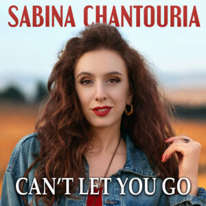Artwork for new track release by Sabina Chantouria, 'Can't Let You go', reviewed by Joanna Long of Echoes In Ink